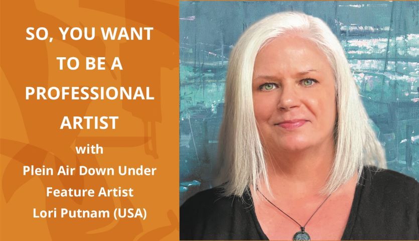 A woman with white hair wearing a black shirt and blue necklace smiles directly to the camera, an orange logo panel on the left of the image says "So, You Want to be a professional artist with Plein Air Down Under Feature Artist Lori Putnam (USA)"
