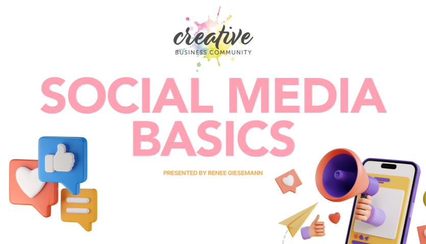 A graphic image, with the title Social Media Basics written in pink text, surrounded by pictures of common social media icons such as thumbs up and love hearts. A logo for Creative Business Community is at the top, which includes a colourful pant splatter behind the name of the business.