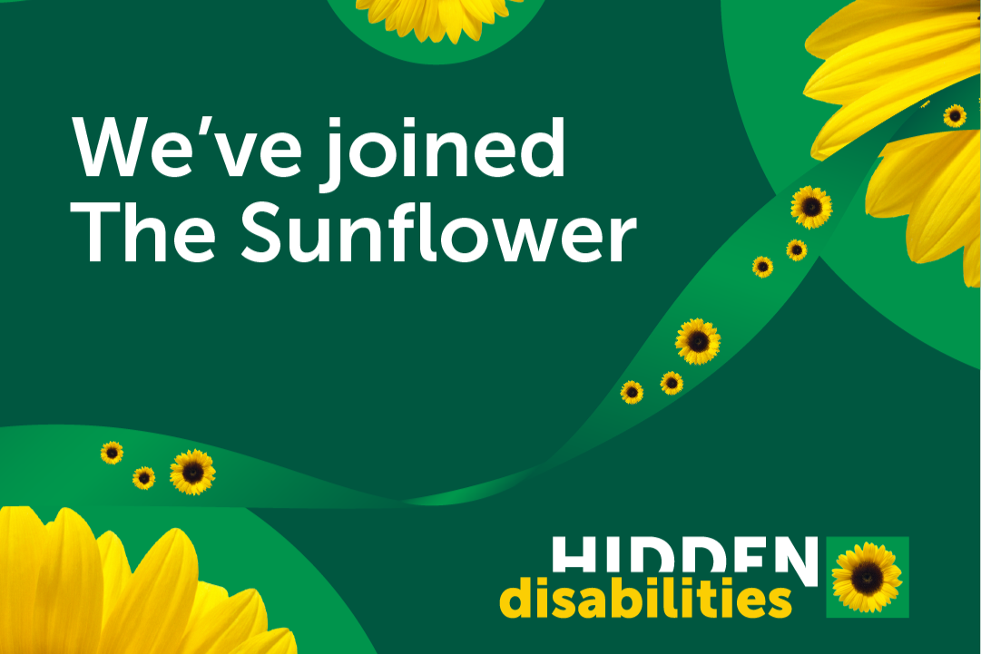 Green graphic with sunflowers and the text ‘We’ve joined the Sunflower’, featuring the Hidden Disabilities Sunflower logo